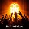 Hail to the Lord
