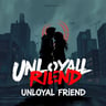Unloyal Friend