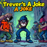 Trevor's A Joke