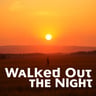Walked Out of the Night