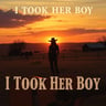I Took Her Boy