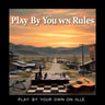 Play By Your Own Rules