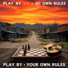 Play By Your Own Rules