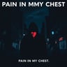 Pain in My Chest