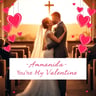 Amanda You're My Valentine