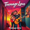 Teenage Love
