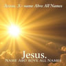 Jesus, Name Above All Names