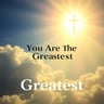 You Are The Greatest