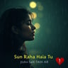 Sun Raha Hai Na Tu