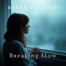 Breaking Slow