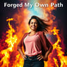 Forged My Own Path