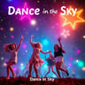 Dance in the Sky
