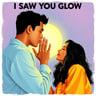 I Saw You Glow