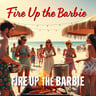 Fire Up the Barbie