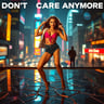 DON’T CARE ANYMORE