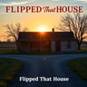 Flipped That House