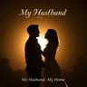 My Husband, My Home