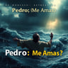 Pedro: ¿Me Amas?