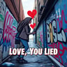 Love, You Lied