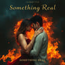 Something Real