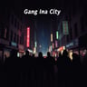 Gang Ina City