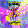 Super Human Rubber