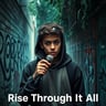 Rise Through It All