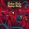 Bebop Baby