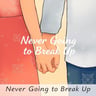 Never Going to Break Up