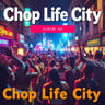 Chop Life City