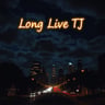 Long Live TJ