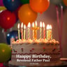 Happy Birthday, Reverend Father Paul