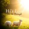 His Love Sees Me Through
