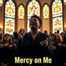 Mercy on Me