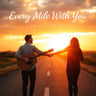 Every Mile With You