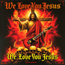 We Love You Jesus