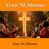 Yesu Ni Mwema