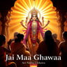 Jai Maa Ghawaa