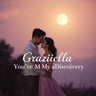 Graziella, You're My Heart's Discovery