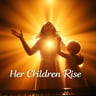 Her Children Rise