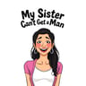 My Sister Can't Get a Man