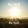 Be Still
