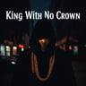 King With No Crown