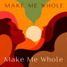 Make Me Whole