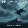 Rise From The Dirt