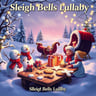 Sleigh Bells Lullaby