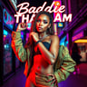 Baddie That I Am