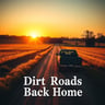 Dirt Roads Back Home