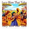 Lucy Blow That Tuba
