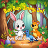 Bun Bun, Jimmy, Jo!